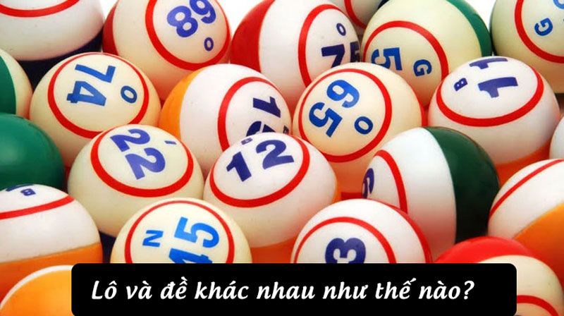 Lô và đề khác nhau như thế nào?